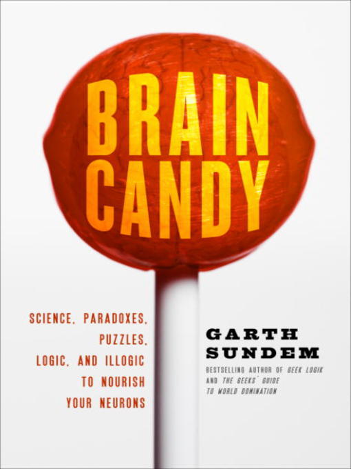 Title details for Brain Candy by Garth Sundem - Available